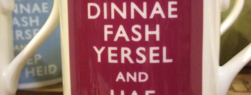 Dinnae Fash Yersel (Keep Calm)